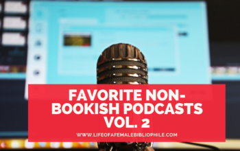 Favorite Non-Bookish Podcasts Vol.2