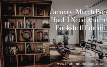 January- March Book Haul: I Need Another Bookshelf Edition
