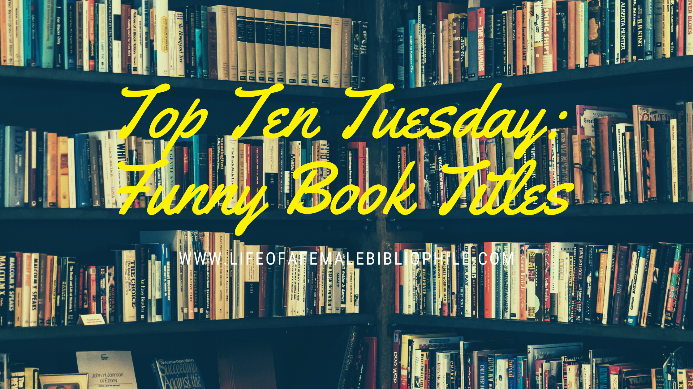 Top Ten Tuesday: Funny Book Titles – Life of a Female Bibliophile Top Ten Tuesday: Funny Book Titles – Life of a Female Bibliophile