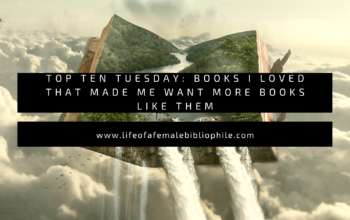 Top Ten Tuesday: Books I Loved that Made Me Want More Books Like Them