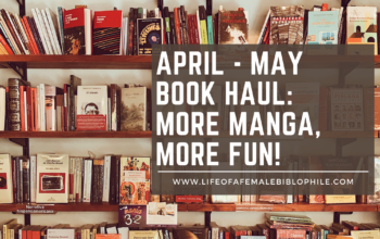 April – May Book Haul: More Manga, More Fun!