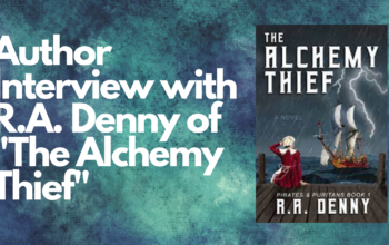 Author Interview with R.A. Denny of “The Alchemy Thief”