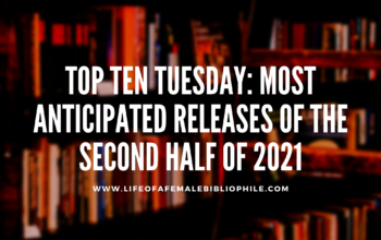 Top Ten Tuesday: Most Anticipated Releases of the Second Half of 2021