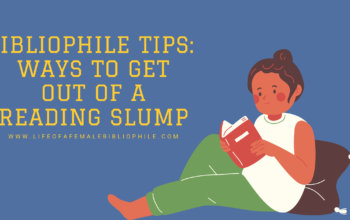 Bibliophile Tips: Ways To Get Out of A Reading Slump