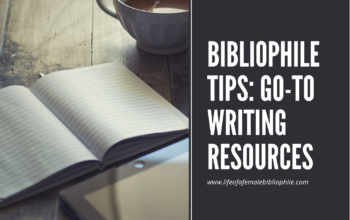 Bibliophile Tips: Go-To Writing Resources
