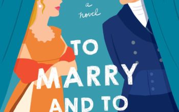 ARC Review: “To Marry And To Meddle” (Regency Vows #3) by Martha Waters