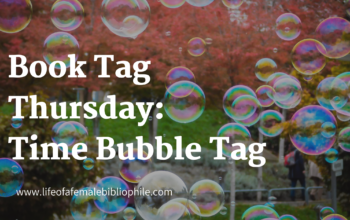 Book Tag Thursday: Time Bubble Tag
