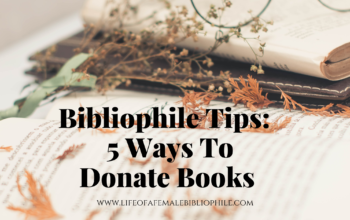 Bibliophile Tips: 5 Ways To Donate Books