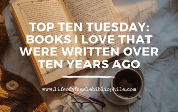 Top Ten Tuesday: Books I Love That Were Written Over Ten Years Ago