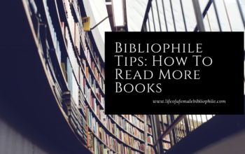 Bibliophile Tips: How To Read More Books