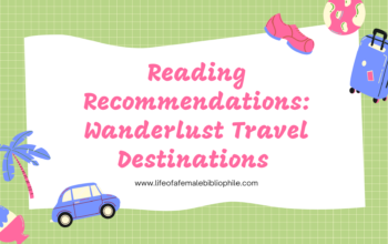 Reading Recommendations: Wanderlust Travel Destinations