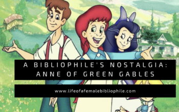 A Bibliophile’s Nostalgia: Anne of Green Gables