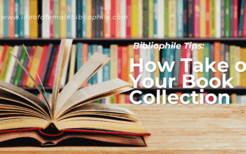 Bibliophile Tips: How Take of Your Book Collection