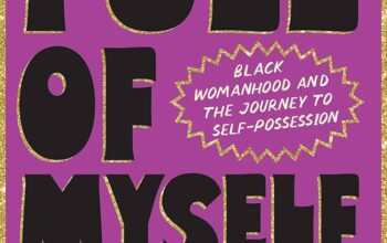 Book Review: “Full of Myself: Black Womanhood and the Journey to Self-Possession” by Austin Channing Brown