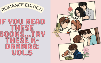 If You Read These Books…Try These K-Dramas: Romance Edition Vol.5