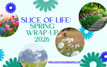 Slice of Life: Spring Wrap-Up 2026