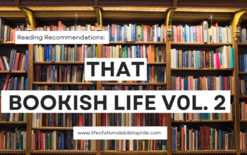 Reading Recommendations: That Bookish Life Vol. 2